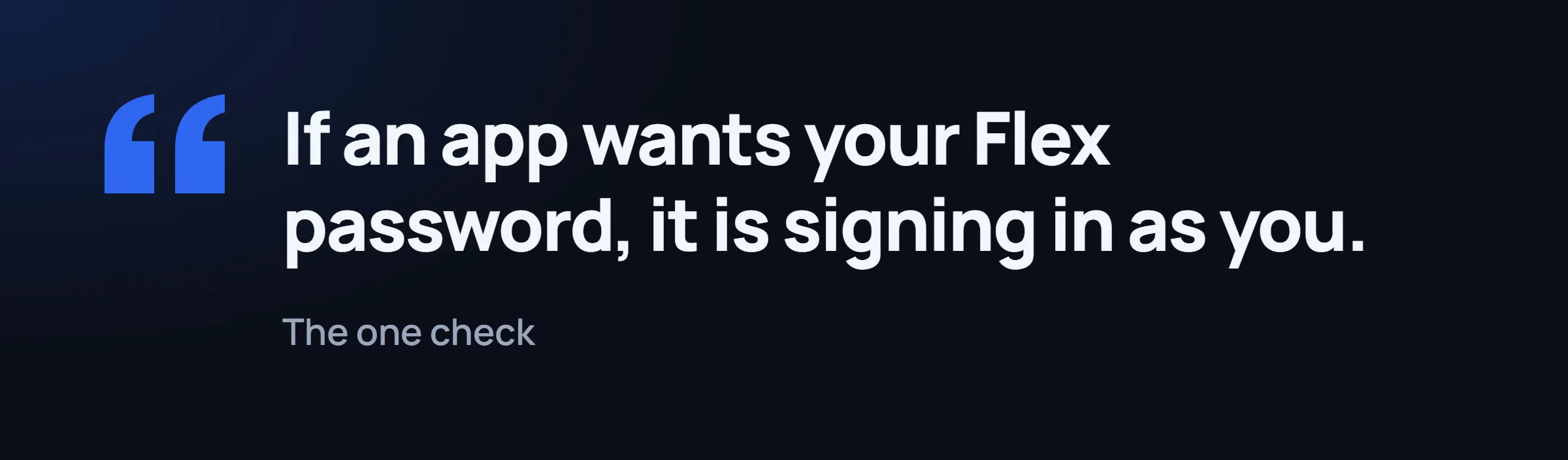 A quote card: if an app wants your Flex password, it is signing in as you.